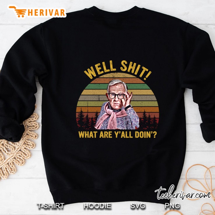 Well Shit What Are Ya’ll Doin Black Version Sweatshirt