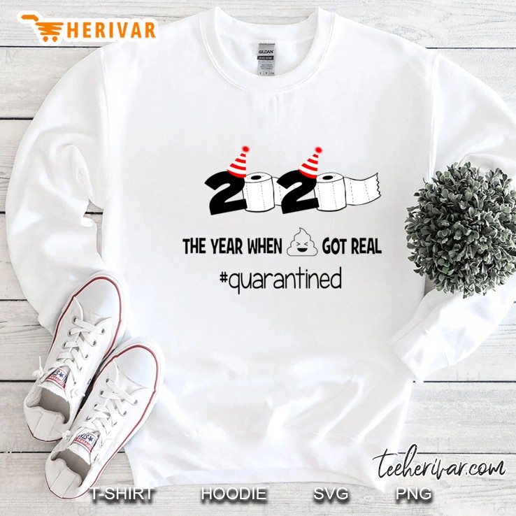 birthday gift quarantined 2020 the year when shit got real quarantined Sweatshirt