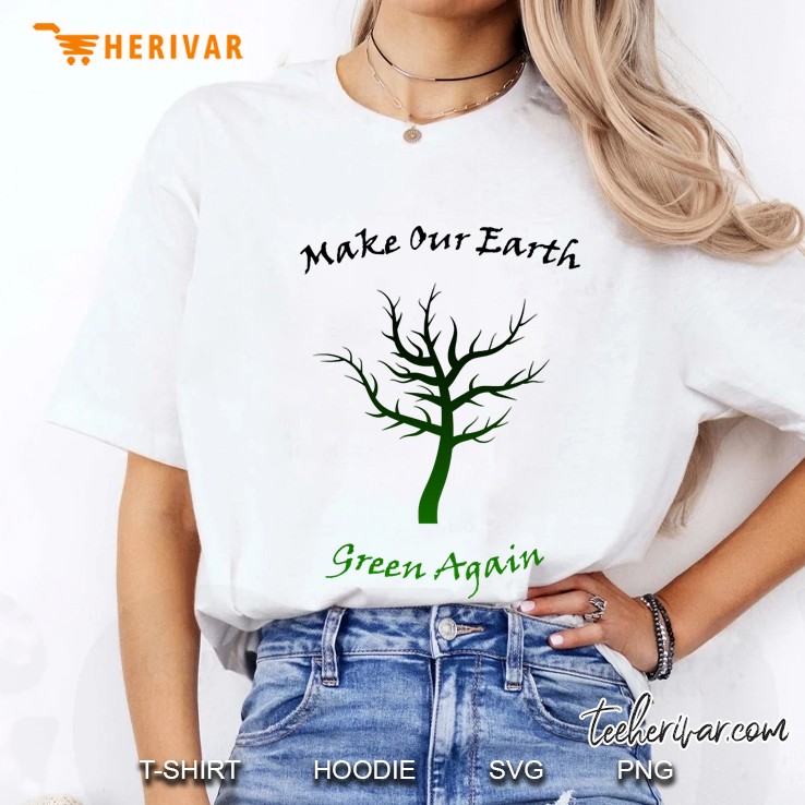 make our earth green again - earth day celebration Ladies Tee