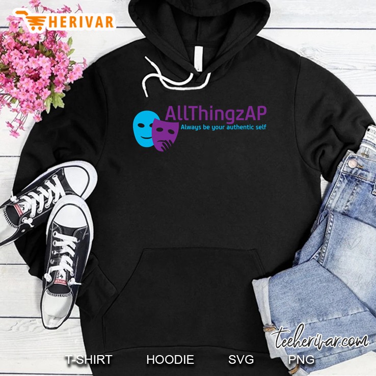 Allthingzap Always Be Your Authentic Self Hoodie