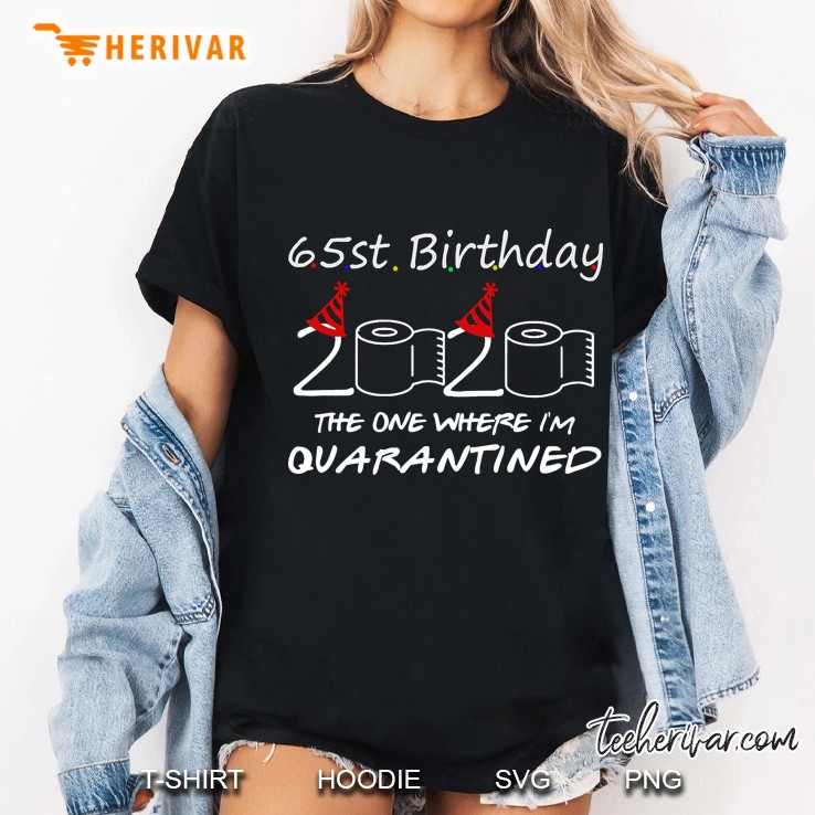 65Th Birthday The One Where I Was Quarantined 2020 Hoodie