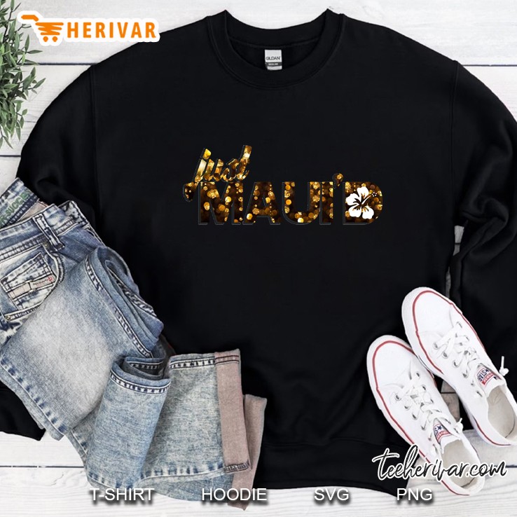 just mauid Sweatshirt