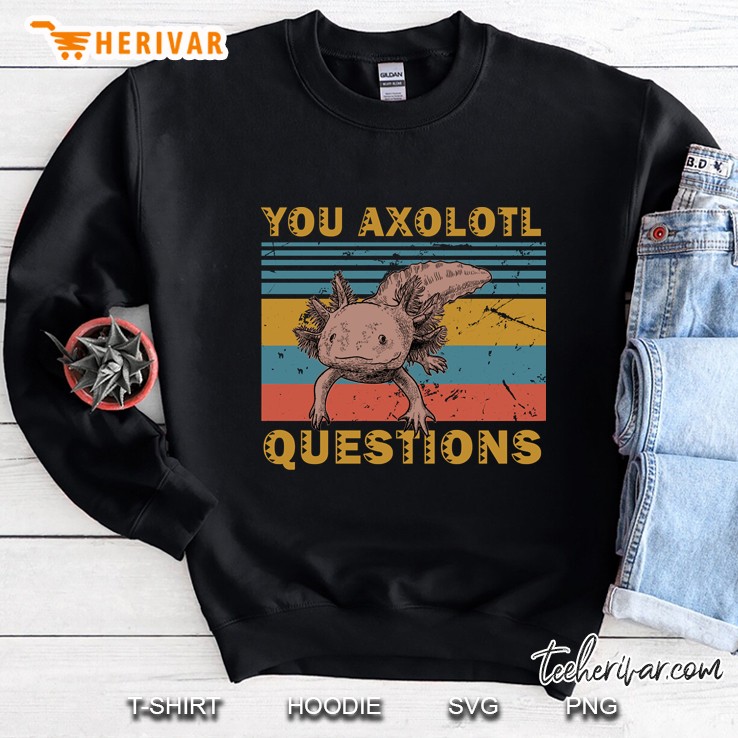 you sure axolotl questions vintage retro gift Sweatshirt