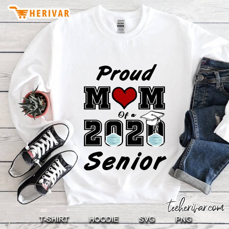 proud mom of class of 2020 graduate Sweatshirt