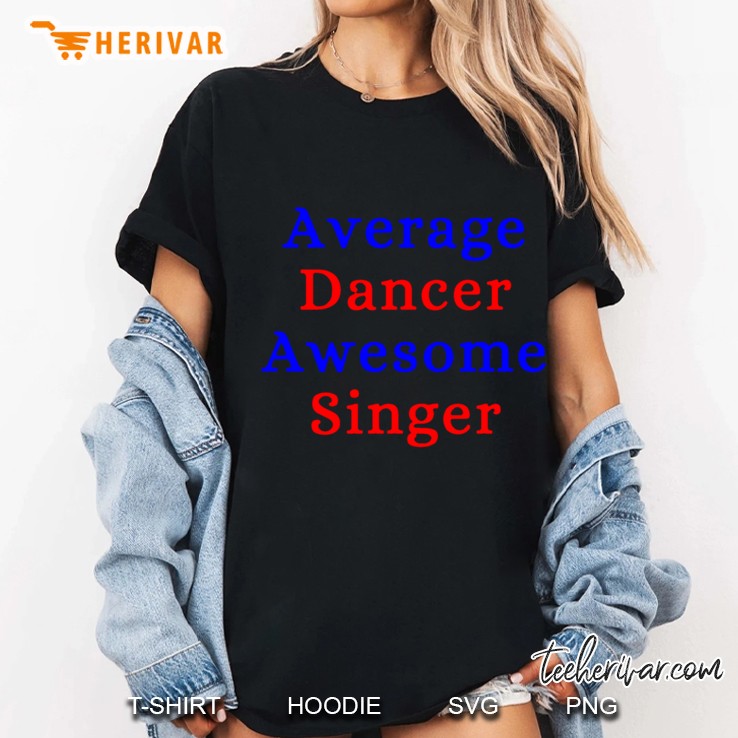 average dancer awesome singer Ladies Tee