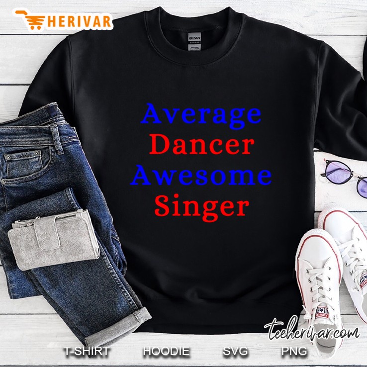 average dancer awesome singer Sweatshirt