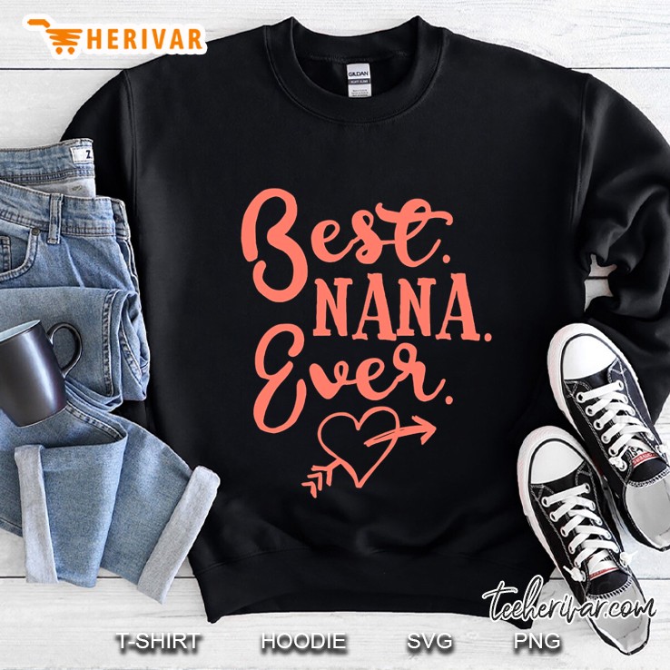 best. nana. ever. with salmon colored text Sweatshirt