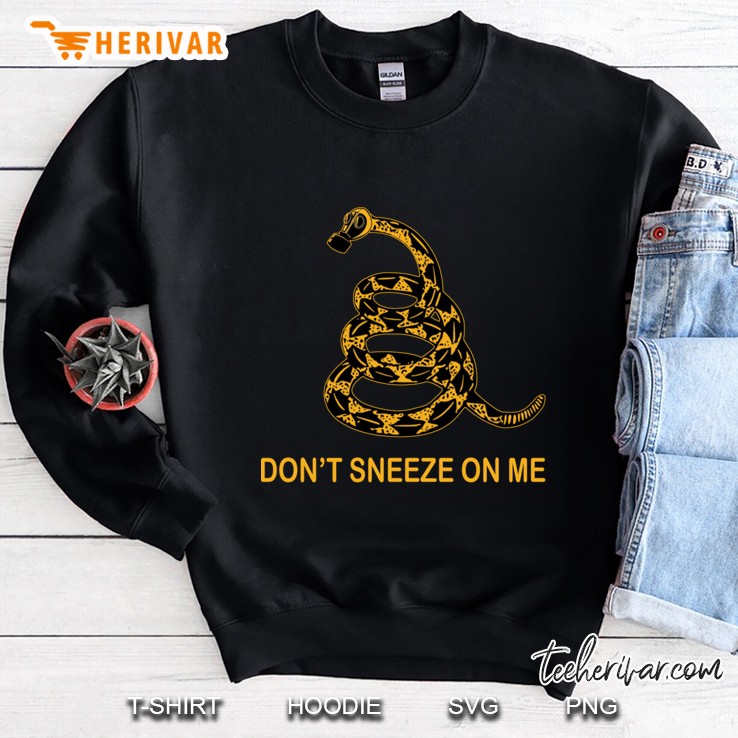 don&39;t sneeze on me Sweatshirt
