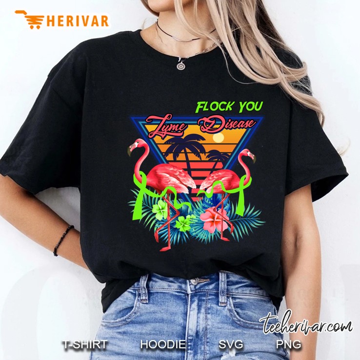 flock you lyme disease shirt cool flamingo lyme disease gift Ladies Tee