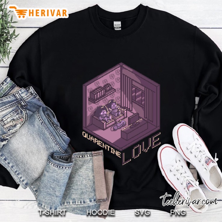quarentine love Sweatshirt