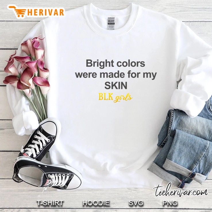 Bright Colors Were Made For My Skin Sweatshirt