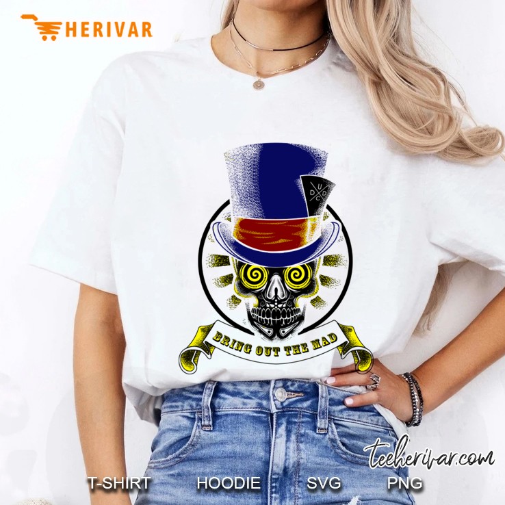 Bring Out The Mad Ladies Tee