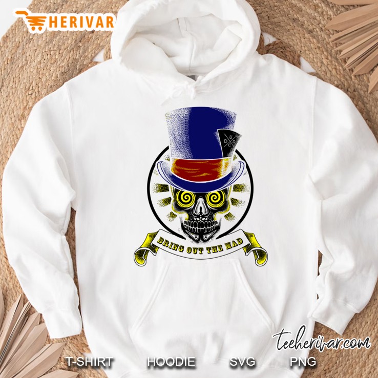 Bring Out The Mad Hoodie