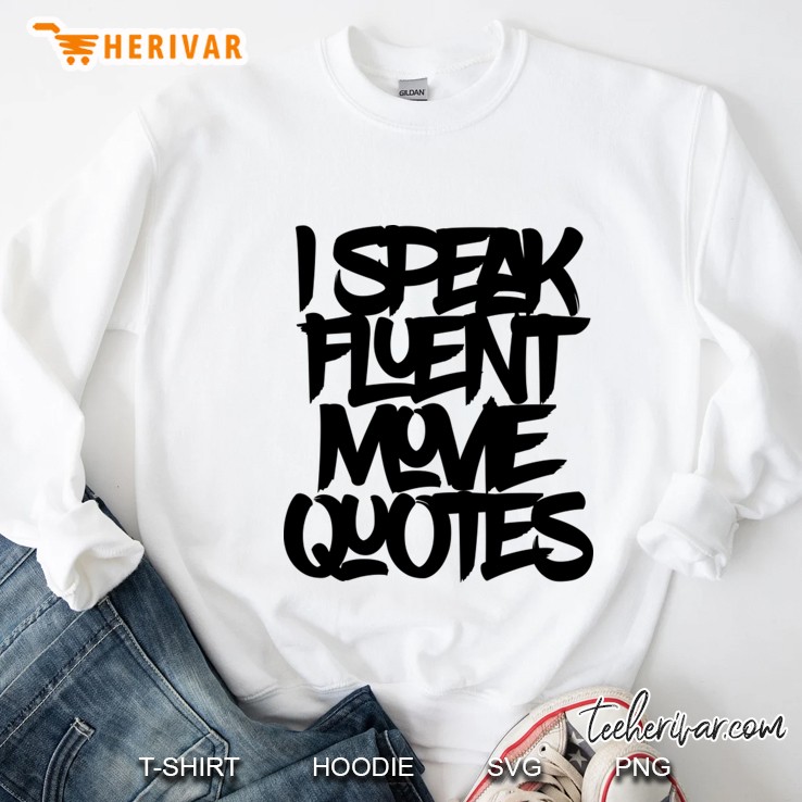 i speak fluent movie quotes Sweatshirt