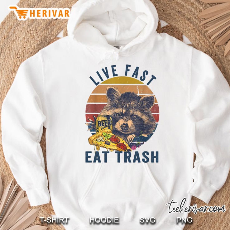 live fast eat trash funny raccoon Hoodie