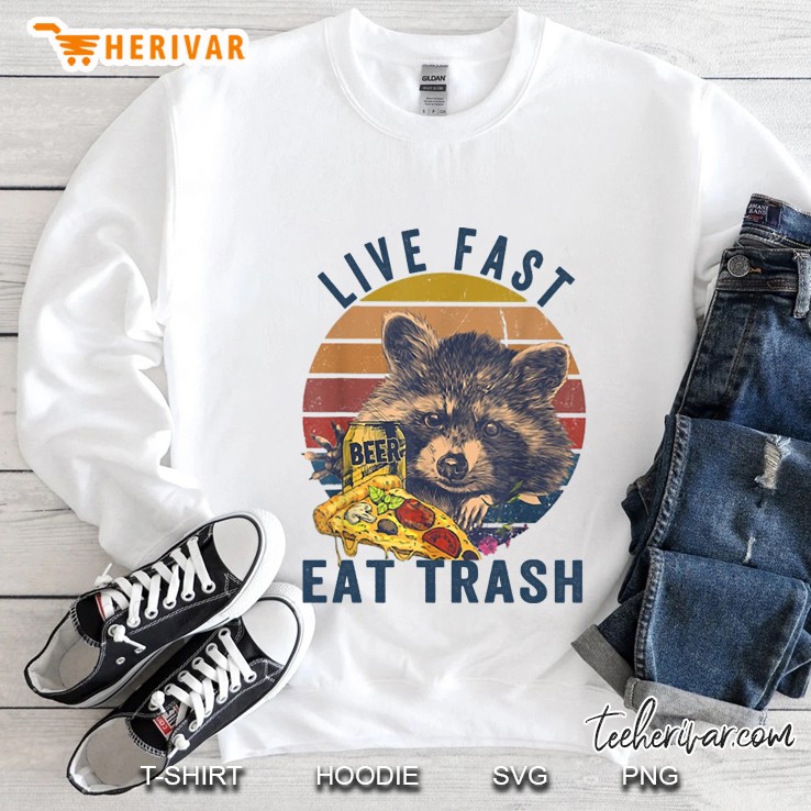 live fast eat trash funny raccoon Sweatshirt