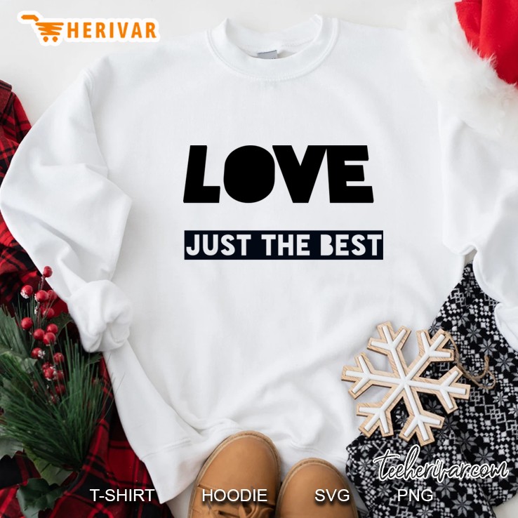 love just the best Sweatshirt