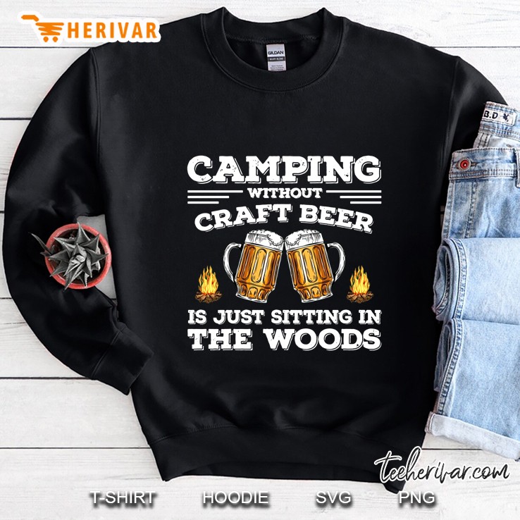 Camping Without Craft Beer Is Just Sitting In The Woods Mugs