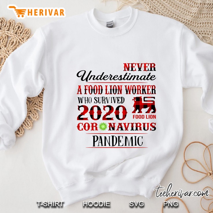 Never Underestimate A Food Lion Worker Who Survived 2020 Coronavirus Pandemic Sweatshirt