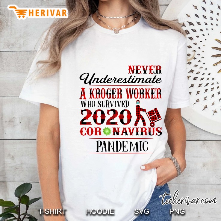 Never Underestimate A Kroger Worker Who Survived 2020 Coronavirus Pandemic Ladies Tee
