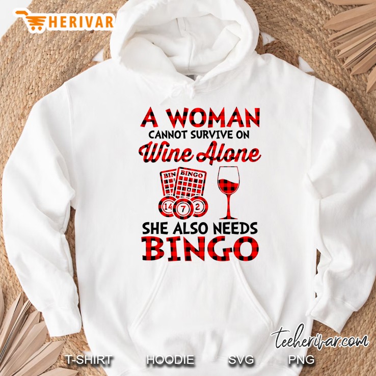 A Woman Cannot Survive On Wine Alone She Also Needs Bingo Hoodie