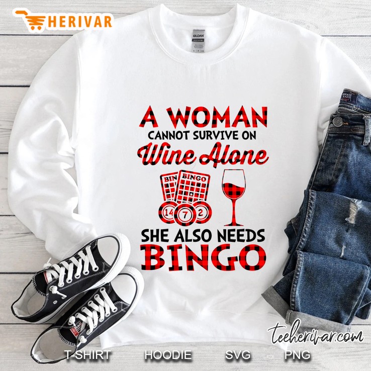 A Woman Cannot Survive On Wine Alone She Also Needs Bingo Sweatshirt