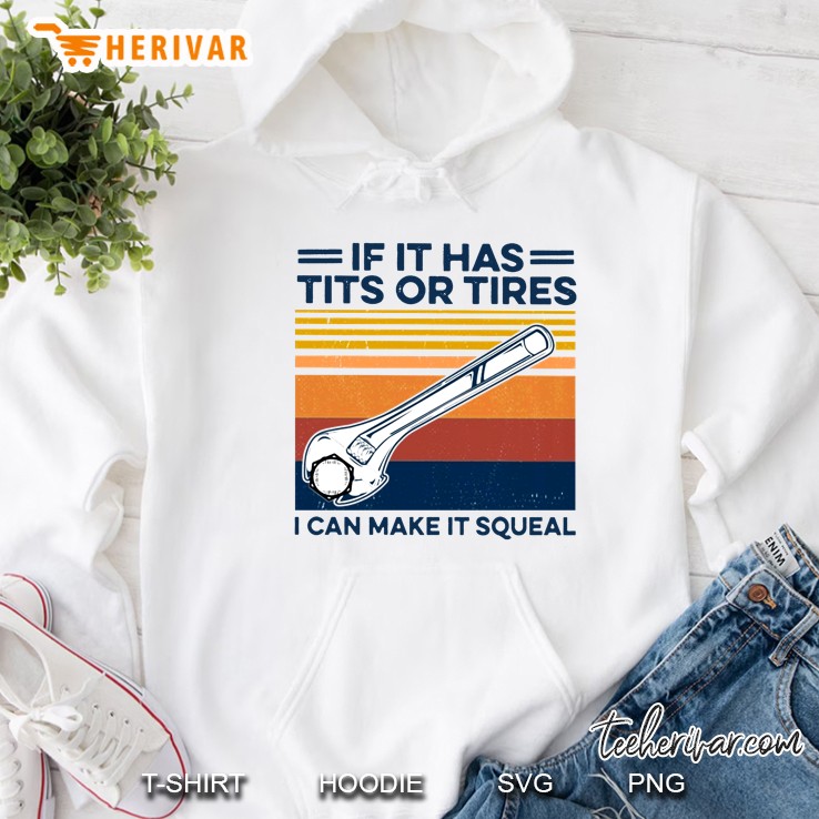 If It Has Tits Or Tires I Can Make It Squeal Vintage Version Hoodie