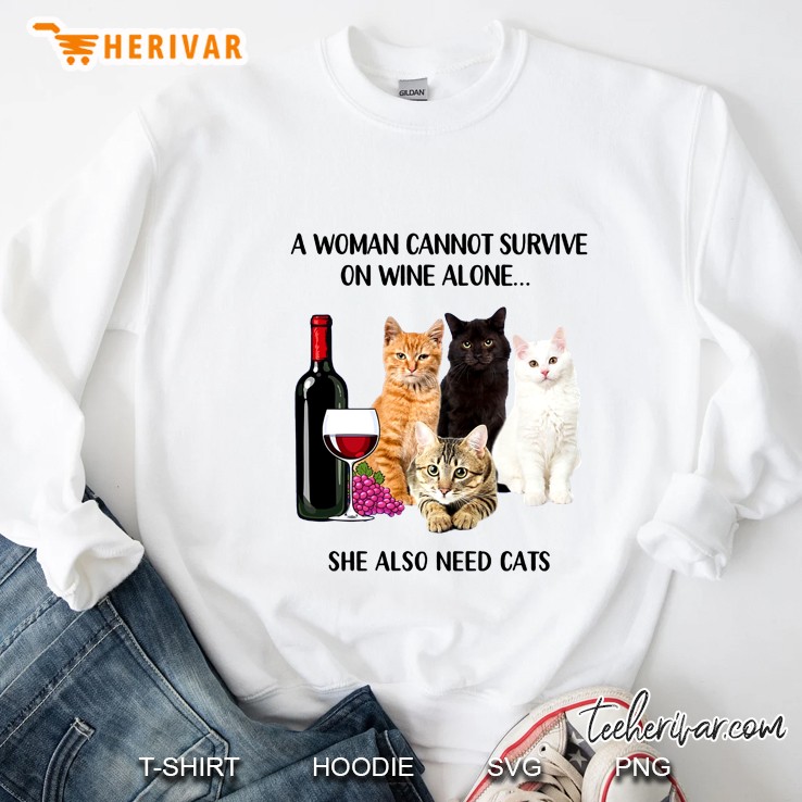 A Woman Cannot Survive On Wine Alone She Also Need Cats Sweatshirt