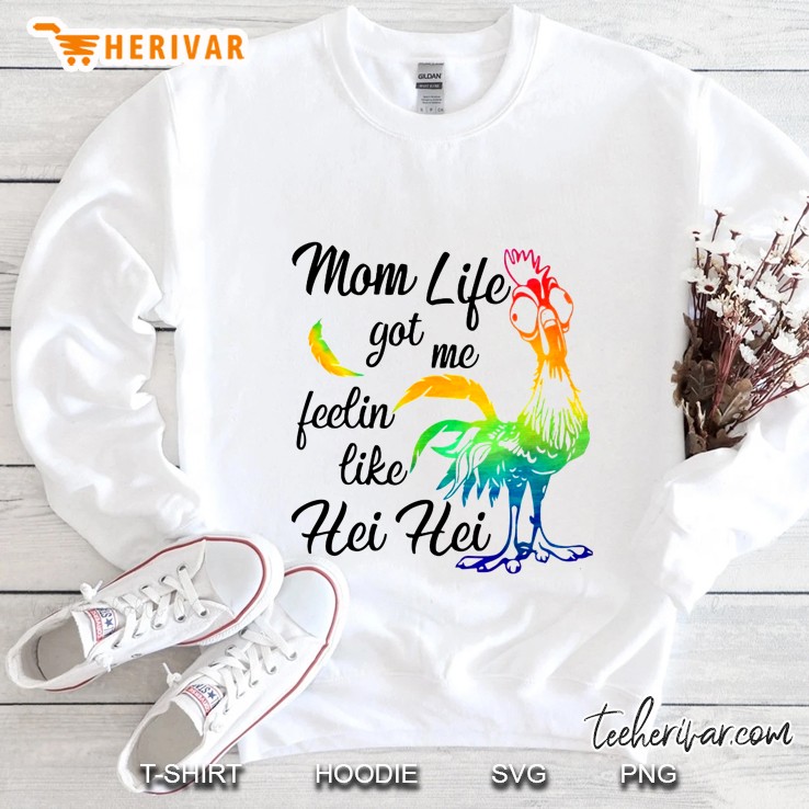 Mom Life Got Me Feelin Like Hei Hei Colorful Rooster Version Sweatshirt