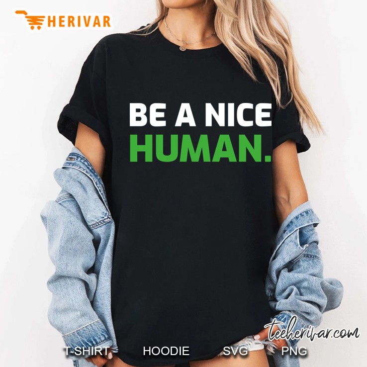 be a nice human Ladies Tee