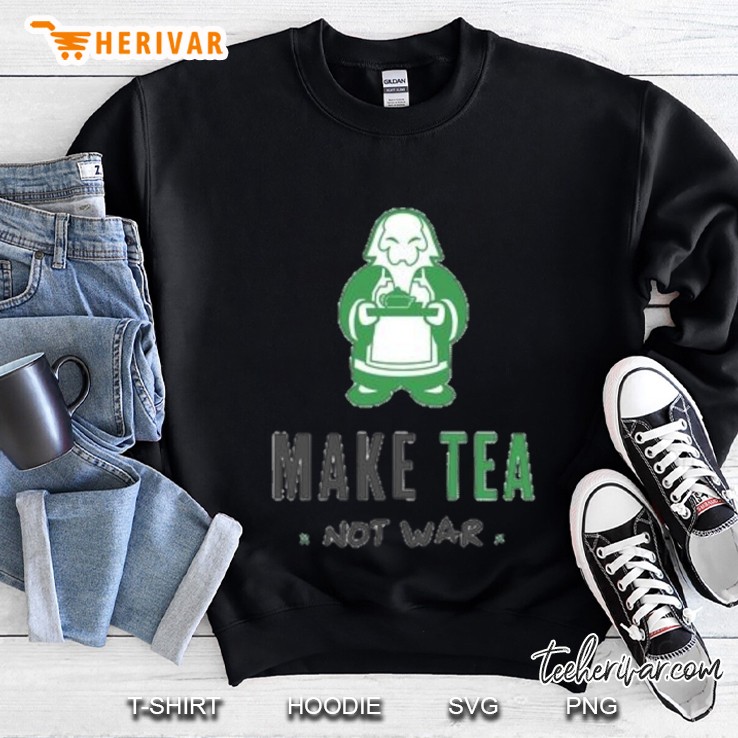Make Tea Not War Sweatshirt