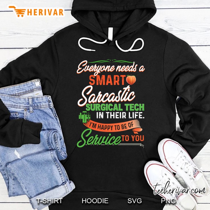 Everyone Needs A Smart Sarcastic Surgical Tech In Their Life I