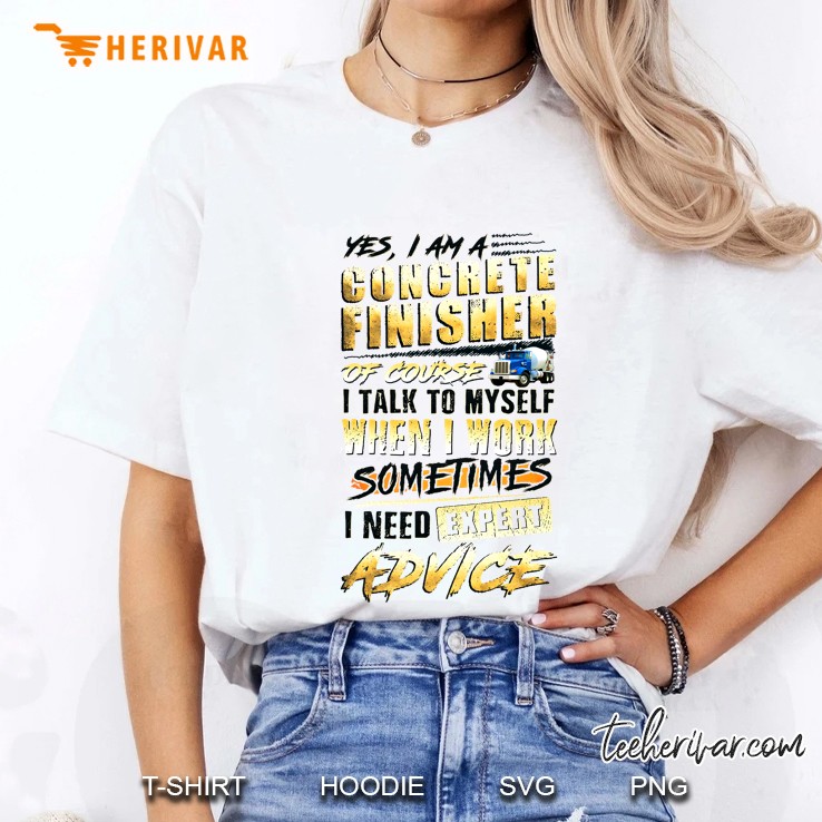 Yes I Am A Concrete Finisher Of Course I Talk To Myself When I Work Ladies Tee
