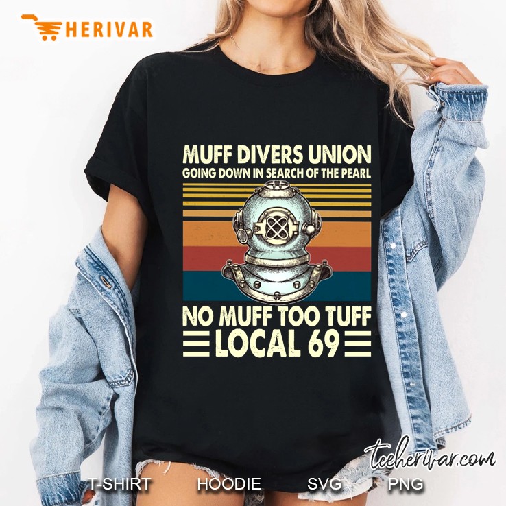 Muff Divers Union Going Down In Search Of The Pearl No Muff Too Tuff Local 69 Ladies Tee