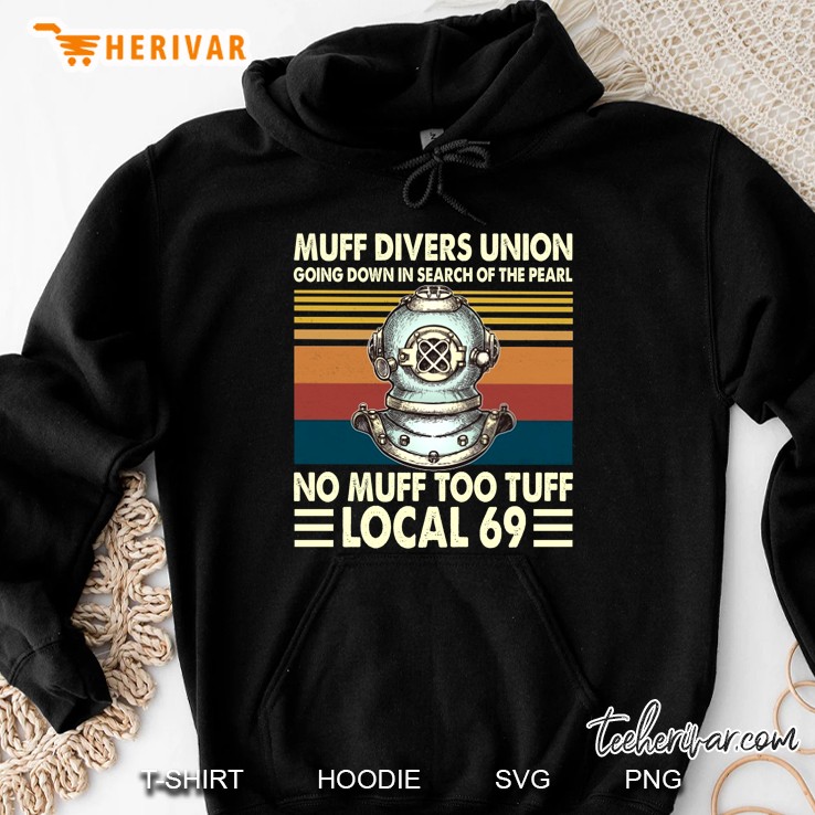Muff Divers Union Going Down In Search Of The Pearl No Muff Too Tuff Local 69 Hoodie