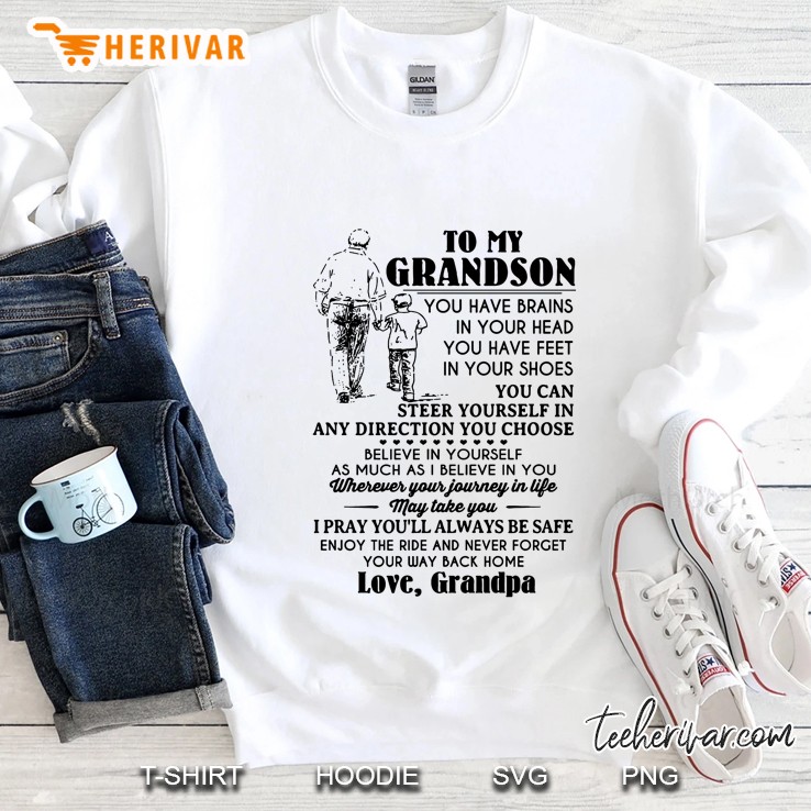 To My Grandson You Have Brains In Your Head You Have Feet In Your Shoes Sweatshirt