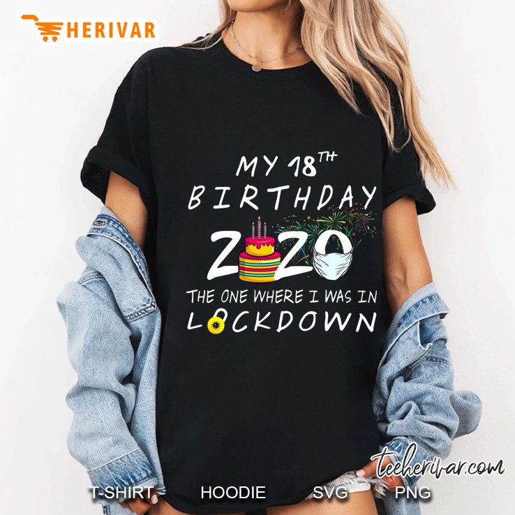 My 18th Birthday 2020 The One Where I Was In Lockdown Ladies Tee