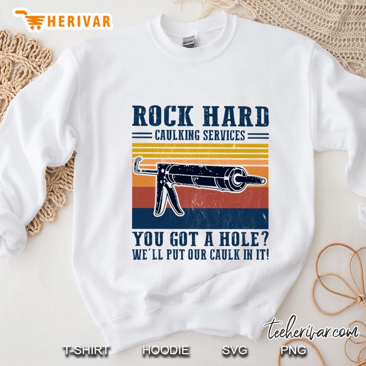 Rock Hard Caulking Services You Got A Hole We