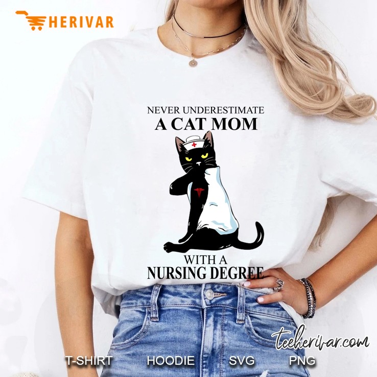 Never Underestimate A Cat Mom With A Nursing Degree Ladies Tee