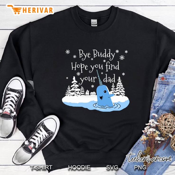 bye buddy hope you find your dad classic Sweatshirt