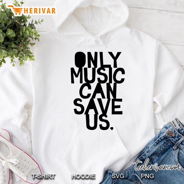 only music can save us! Hoodie