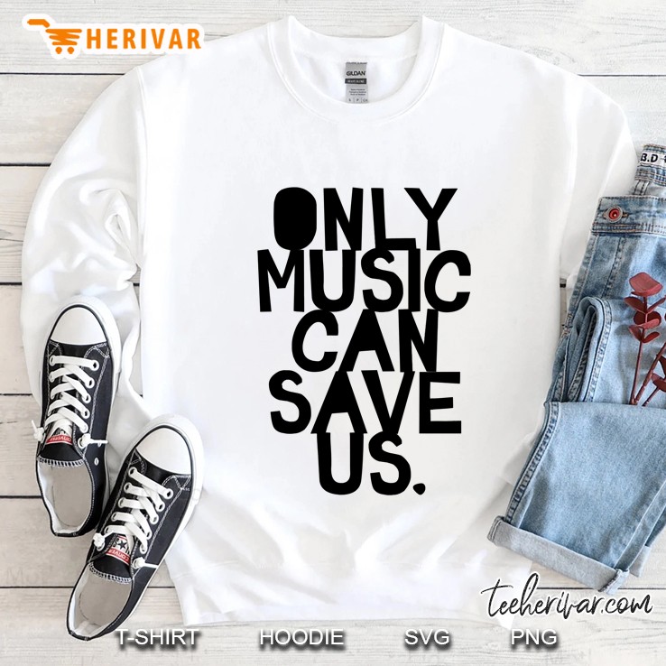 only music can save us! Sweatshirt