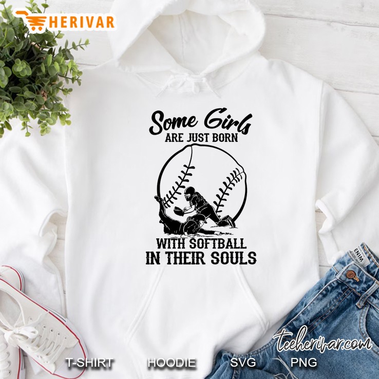 Some Girl Are Just Born With Softball In Their Souls Hoodie