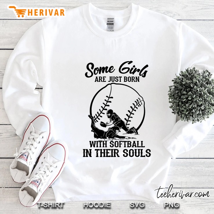 Some Girl Are Just Born With Softball In Their Souls Sweatshirt