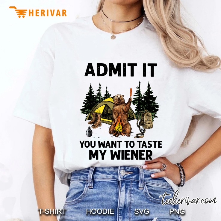 Admit It You Want To Taste My Wiener Camping Bear Version Hoodie