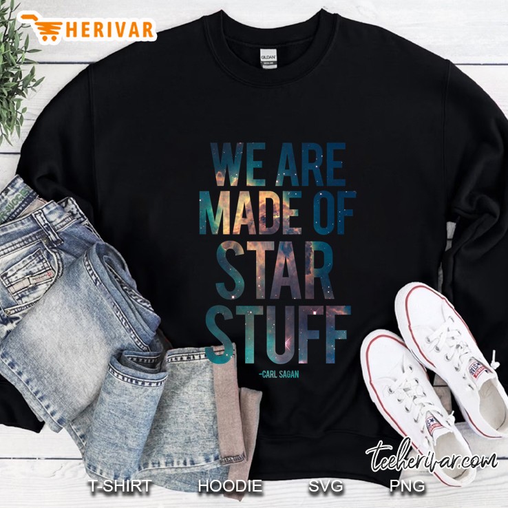 we are made of star stuff - carl sagan quote Sweatshirt