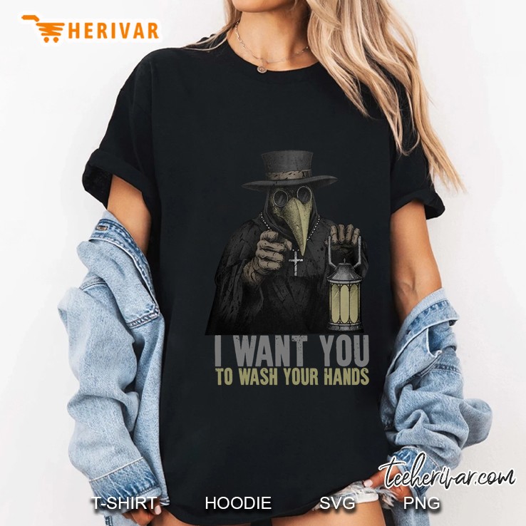 I Want You To Wash Your Hands Plague Doctor Version Ladies Tee