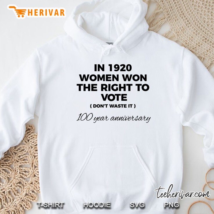 In 1920 Women Won The Right To Vote Don