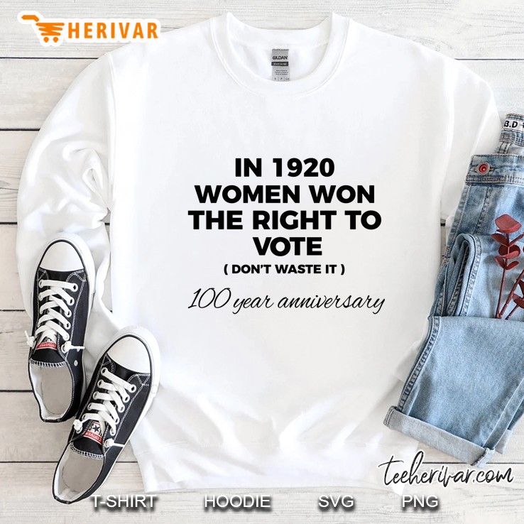 In 1920 Women Won The Right To Vote Don