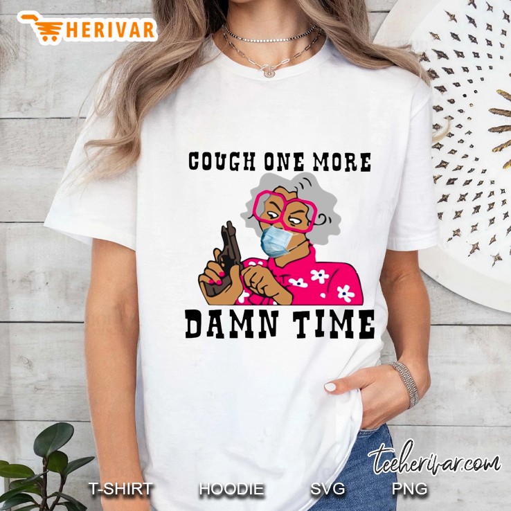 Cough One More Damn Time Ladies Tee